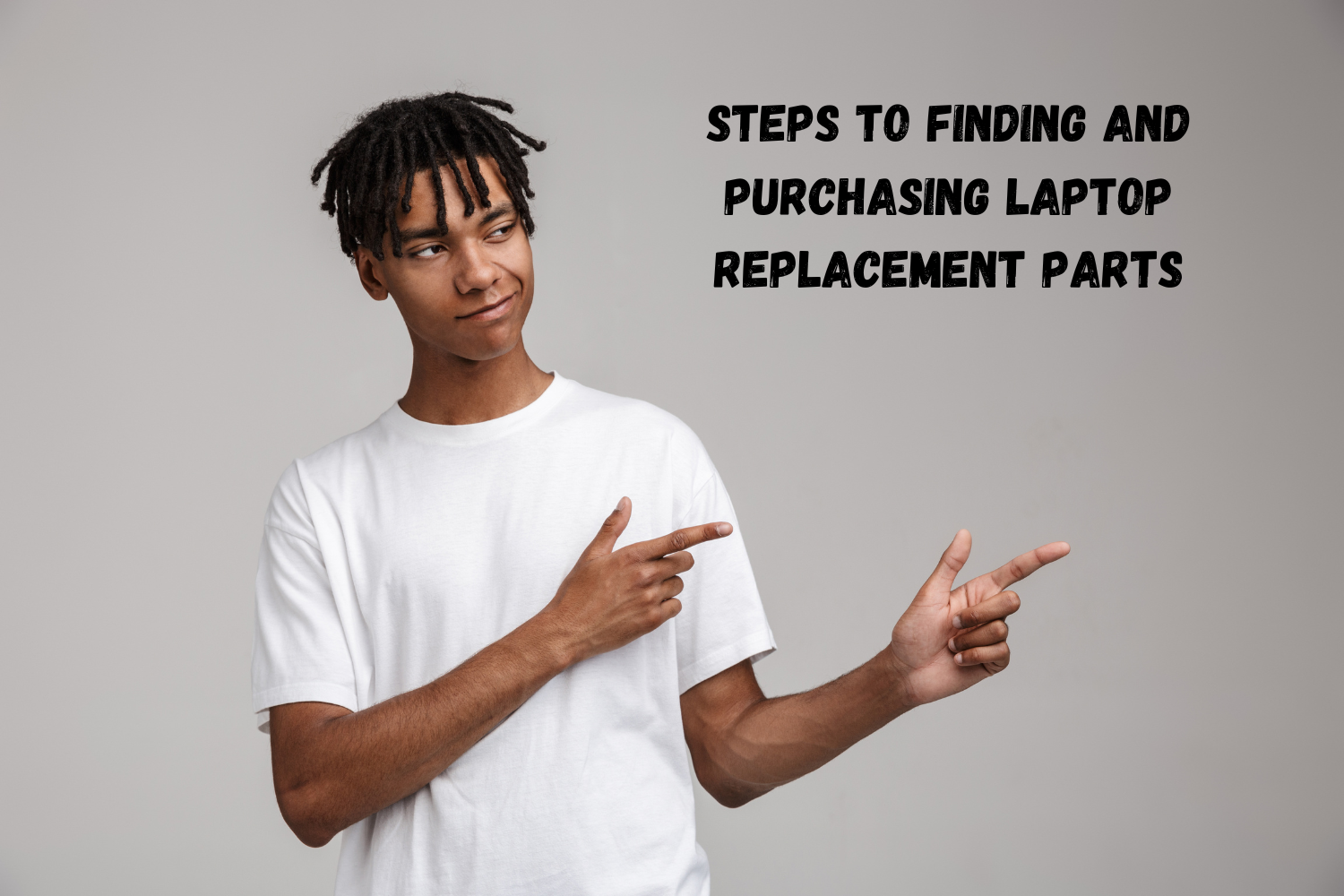 Steps to Finding and Purchasing Laptop Replacement Parts