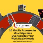 10 Mobile Accessories Most Nigerians Overlook — But Your Work Really Needs